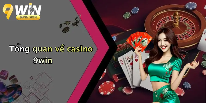 Tổng quan về casino 9win